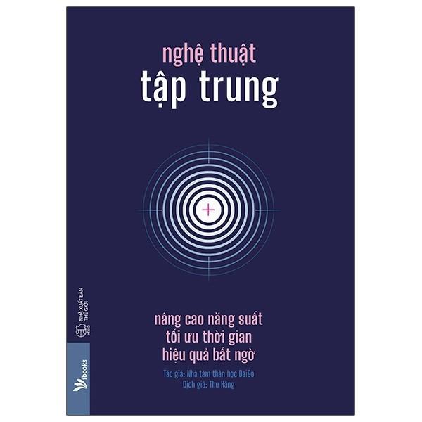Sách Nghệ Thuật Tập Trung: Nâng Cao Năng Suất, Tối Ưu Thời Gian, Hiệu Quả Bất Ngờ - Skybooks - BẢN QUYỀN