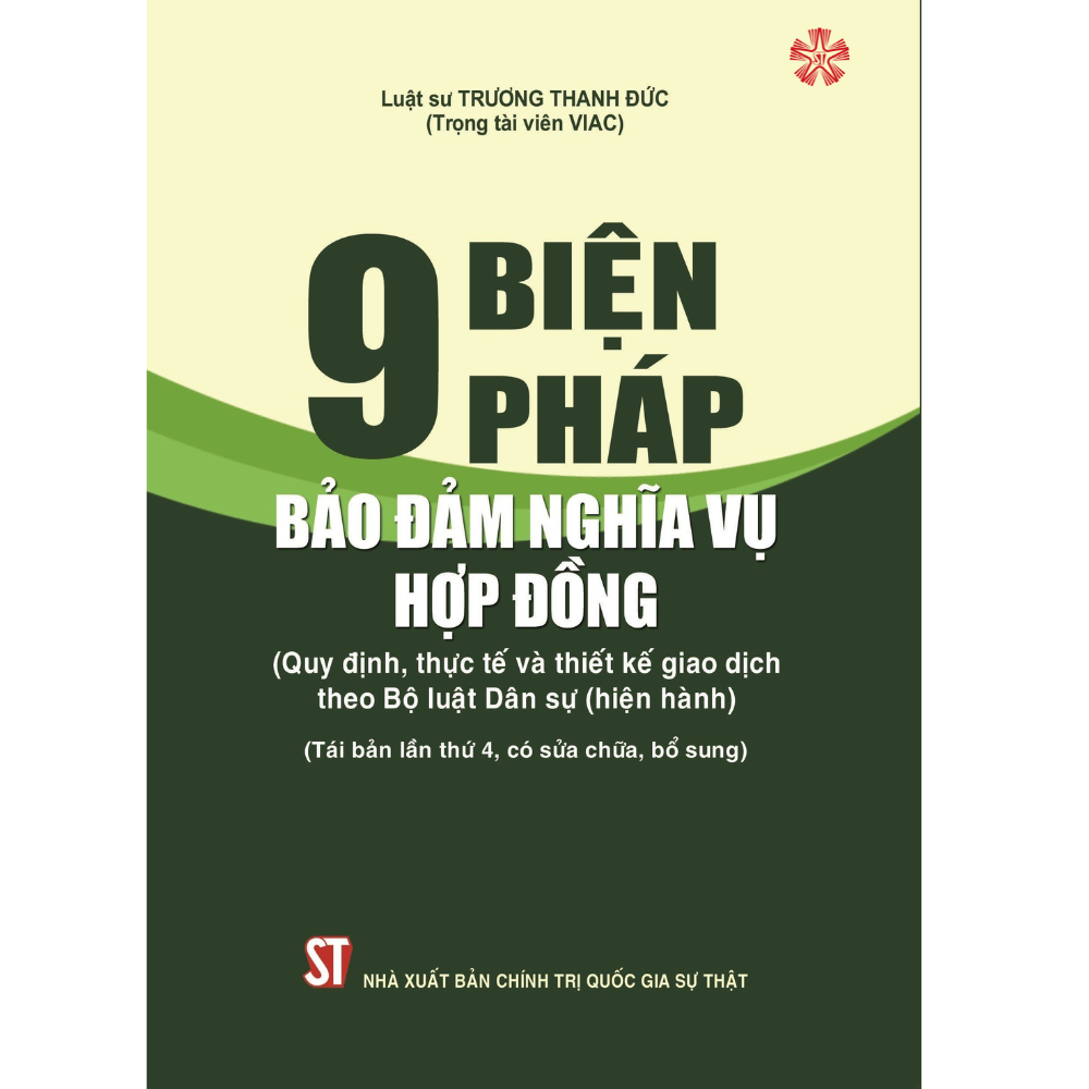 9 Biện Pháp Bảo Đảm Nghĩa Vụ Hợp Đồng (Quy Định, Thực Tế Và Thiết Kế Giao Dịch Theo Bộ Luật Dân Sự Hiện Hành) - (Tái bản lần thứ 3, có sửa chữa, bổ sung)