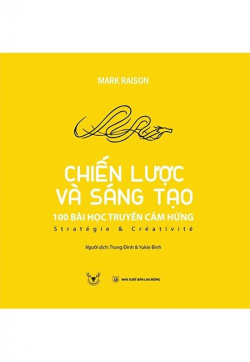 Sách Chiến Lược Và Sáng Tạo - 100 Bài Học Truyền Cảm Hứng