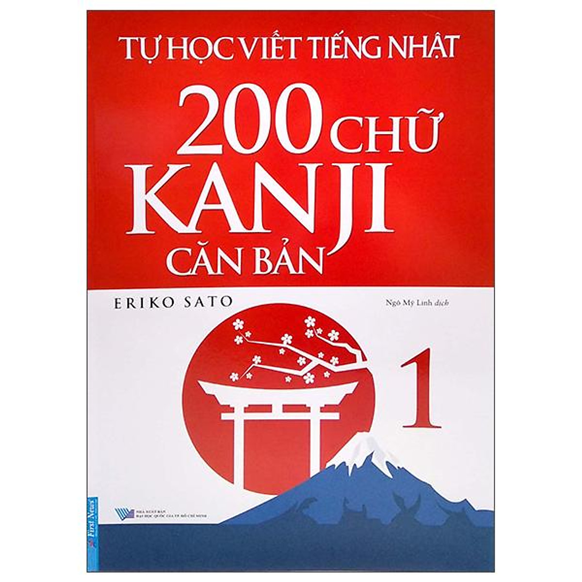 Tự Học Viết Tiếng Nhật (Tập 1) - 200 Chữ Kanji Căn Bản