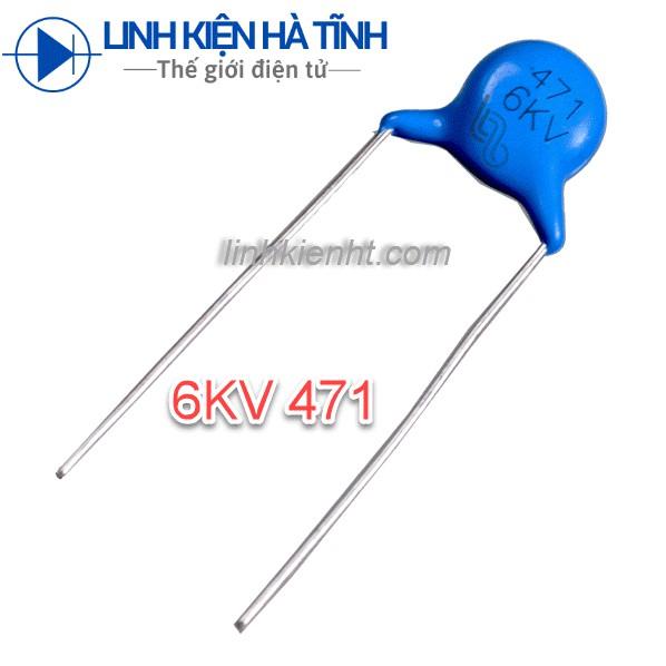 5 con tụ gốm cao áp 6KV471 6kv 471