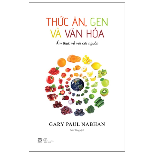 THỨC ĂN, GEN VÀ VĂN HOÁ - ẨM THỰC VỀ VỚI CỘI NGUỒN