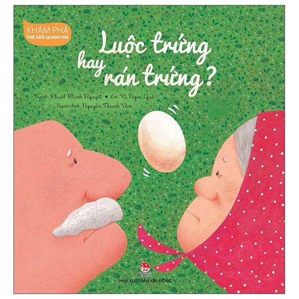 Khám Phá Thế Giới Quanh Em – Luộc Trứng Hay Rán Trứng