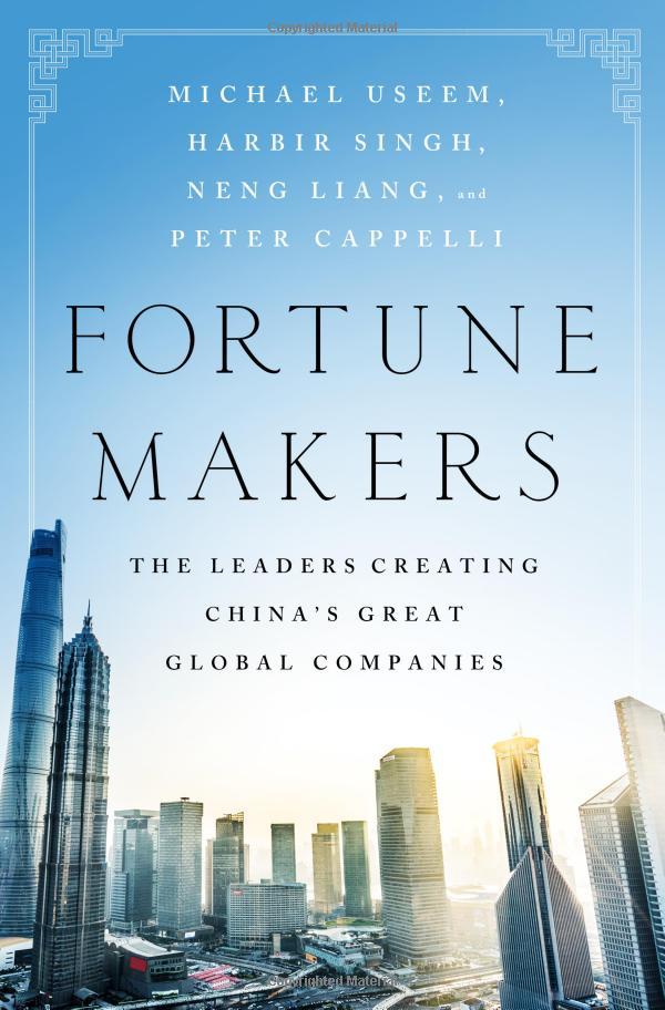 Fortune Makers: The Leaders Creating China's Great Global Companies