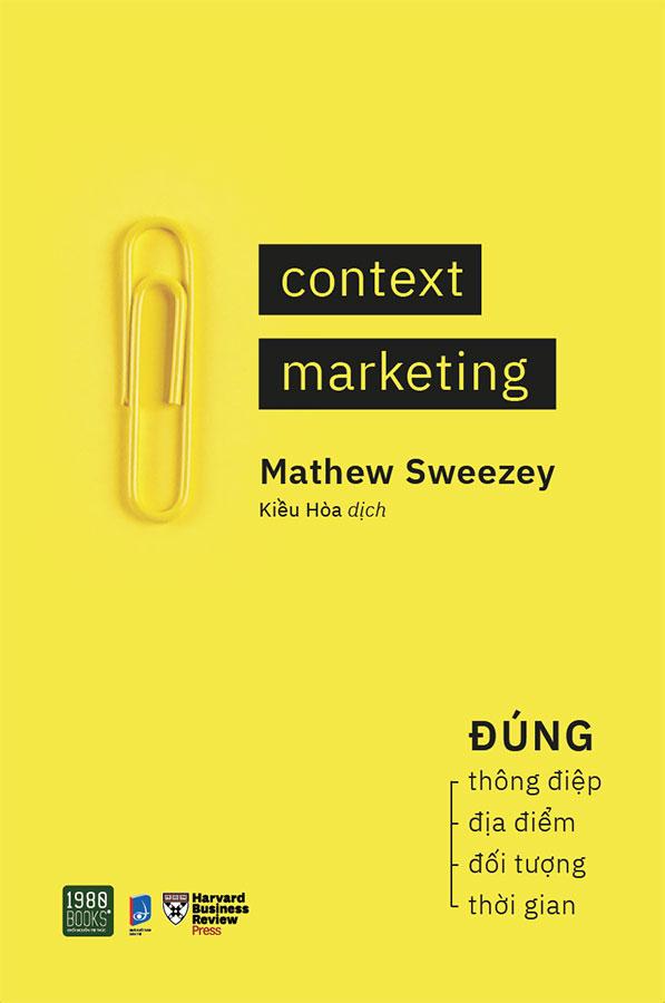 Context Marketing: Đúng Thông Điệp, Đúng Địa Điểm, Đúng Đối Tượng, Đúng Thời Gian