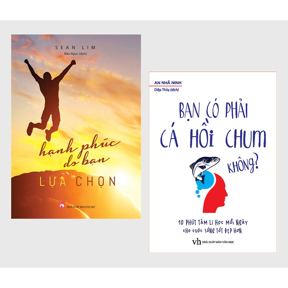 Combo 2 cuốn: Bạn Có Phải Là Cá Hồi Chum Không? - 10 Phút Tâm Lí Học Mỗi Ngày Cho Cuộc Sống Tốt Đẹp Hơn + Hạnh Phúc Do Bạn Lựa Chọn