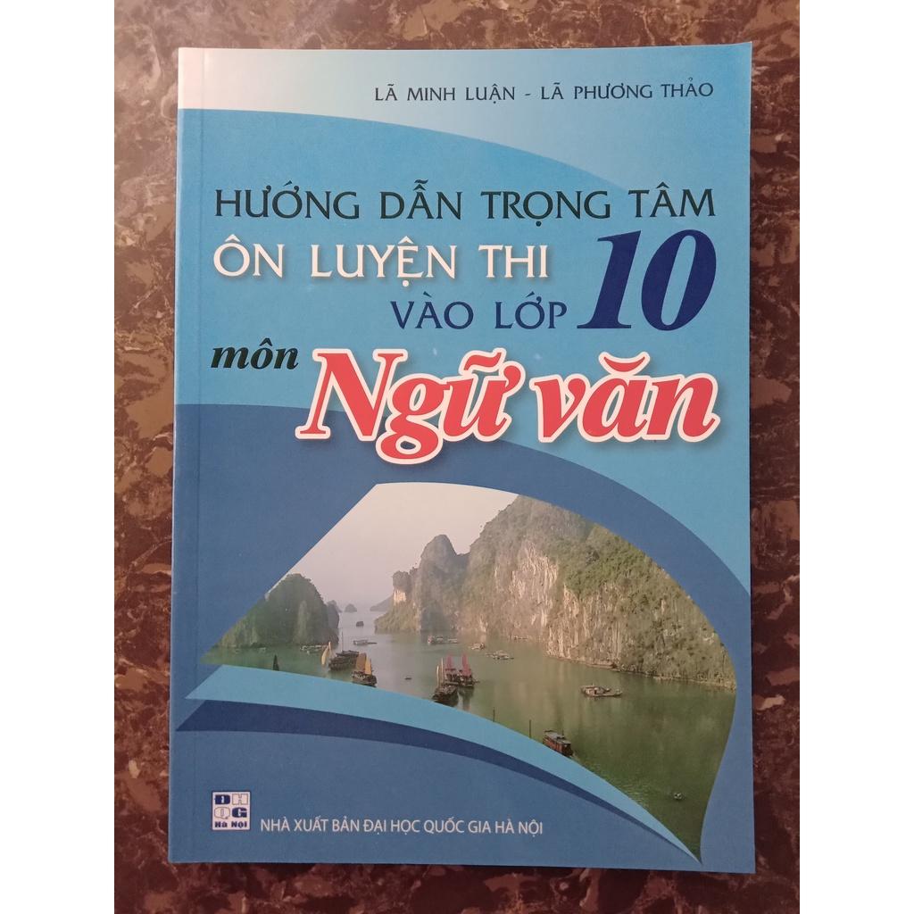 Sách - Hướng dẫn trọng tâm Ôn luyện thi vào lớp 10 môn Ngữ văn