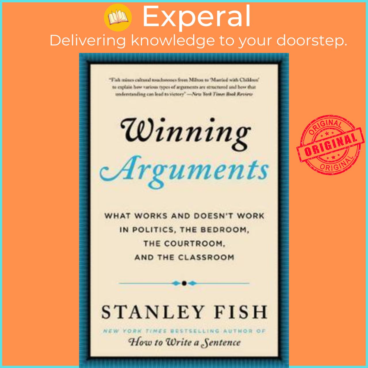 Sách - Winning Arguments : What Works and Doesn't Work in Politics, the Bedroom, by Stanley Fish
