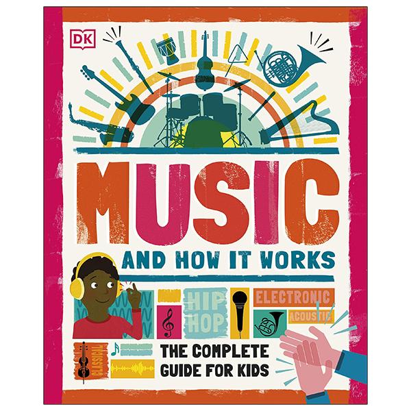 Music And How It Works: The Complete Guide For Kids