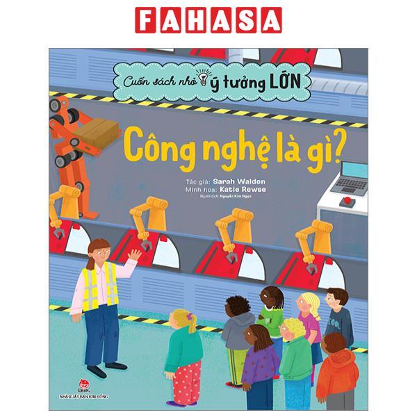 Cuốn Sách Nhỏ - Ý Tưởng Lớn - Công Nghệ Là Gì?