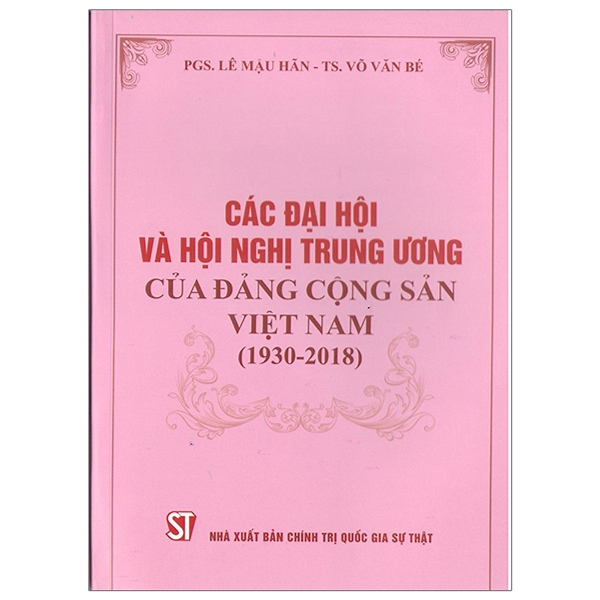 Sách Các Đại Hội Và Hội Nghị Trung Ương Của Đảng Cộng Sản Việt Nam (1930-2018) - Xuất Bản Năm 2019 (NXB Chính Trị Quốc Gia Sự Thật)