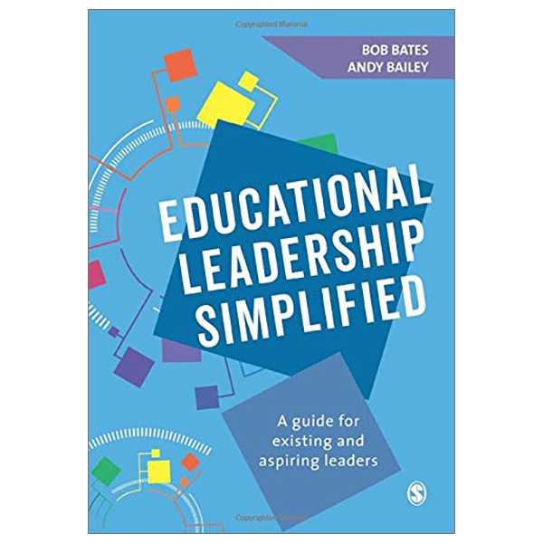 Educational Leadership Simplified: A Guide For Existing And Aspiring Leaders