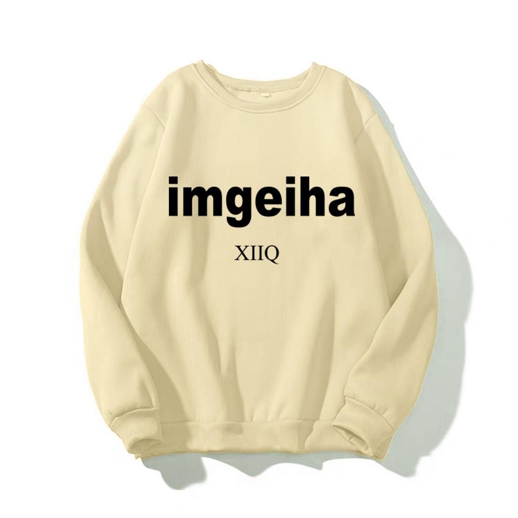 ÁO SWEATER IN CHỮ IMGEIHA