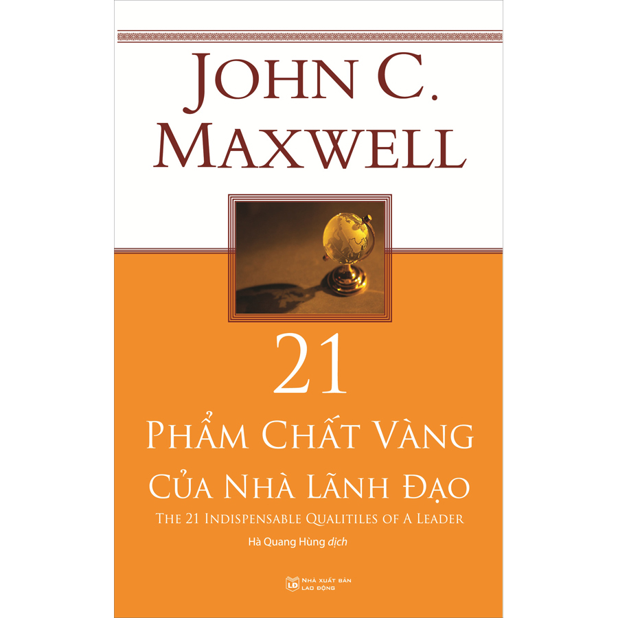 21 Phẩm Chất Vàng Của Nhà Lãnh Đạo (Tái bản)