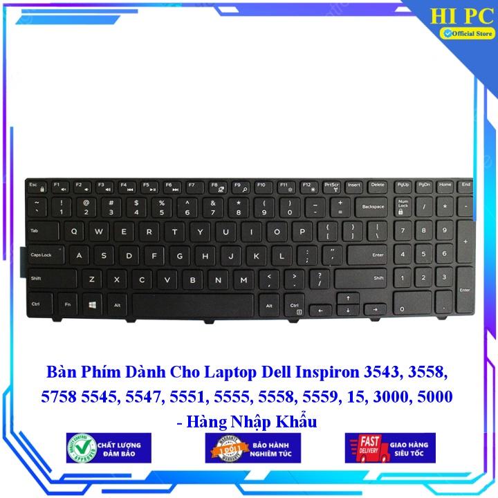 Bàn Phím Dành Cho Laptop Dell Inspiron 3543 3558 5758 5545 5547 5551 5555 5558 5559 15 3000 5000 - Hàng Nhập Khẩu