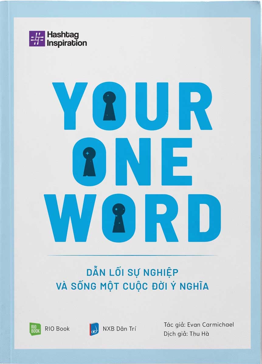 YOUR ONE WORD - DẪN LỐI SỰ NGHIỆP VÀ SỐNG MỘT CUỘC ĐỜI Ý NGHĨA