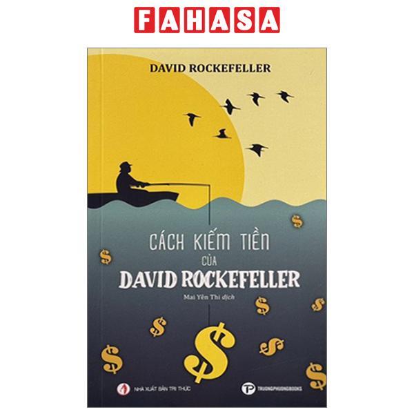 Cách Kiếm Tiền Của David Rockefeller