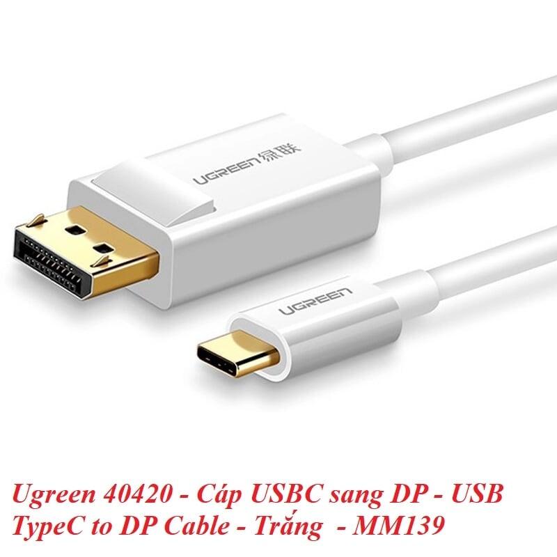 Ugreen UG40420MM139TK 1.5M màu Trắng Cáp chuyển đổi TYPE C sang DISPLAYPORT dương - HÀNG CHÍNH HÃNG