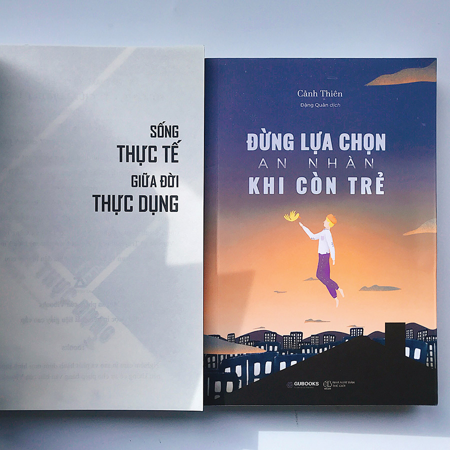 Combo Sống Thực Tế Giữa Đời Thực Dụng + Đừng Lựa Chọn An Nhàn Khi Còn Trẻ