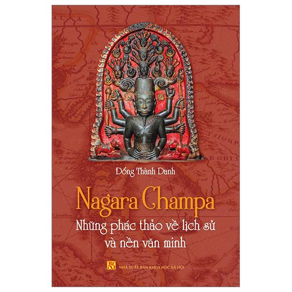 Nagara Champa - Những Phác Thảo Về Lịch Sử Và Nền Văn Minh