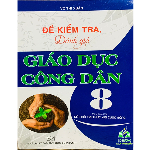 Sách - Đề Kiểm Tra, Đánh Giá Giáo Dục Công Dân 8 (Dùng Kèm SGK Kết Nối Tri Thức Với Cuộc Sống) (BT)