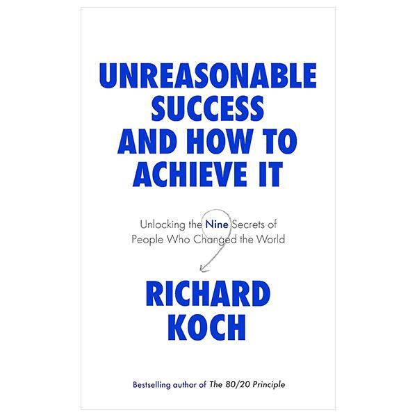 Unreasonable Success And How To Achieve It