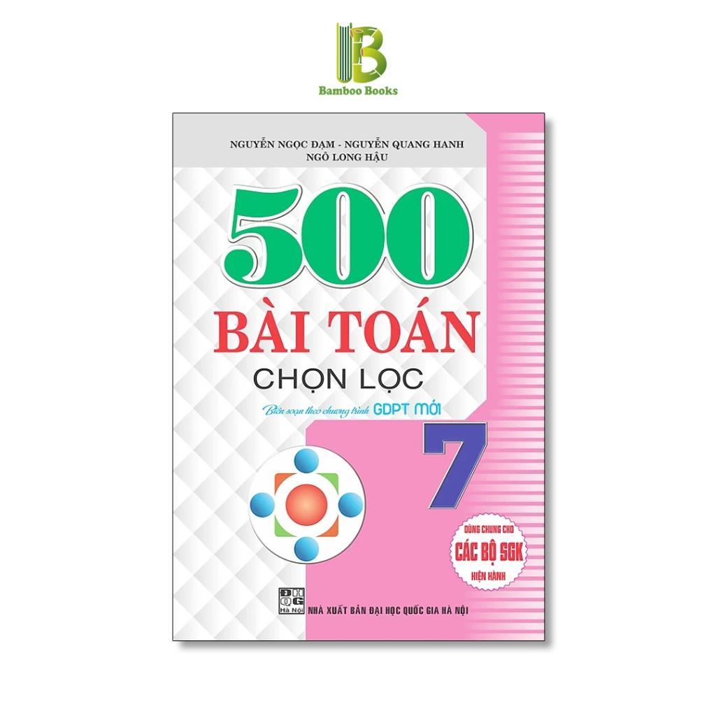 Sách - 500 Bài Toán Chọn Lọc Lớp 7 - Dùng Chung Cho Các Bộ SGK Hiện Hành - Hồng Ân