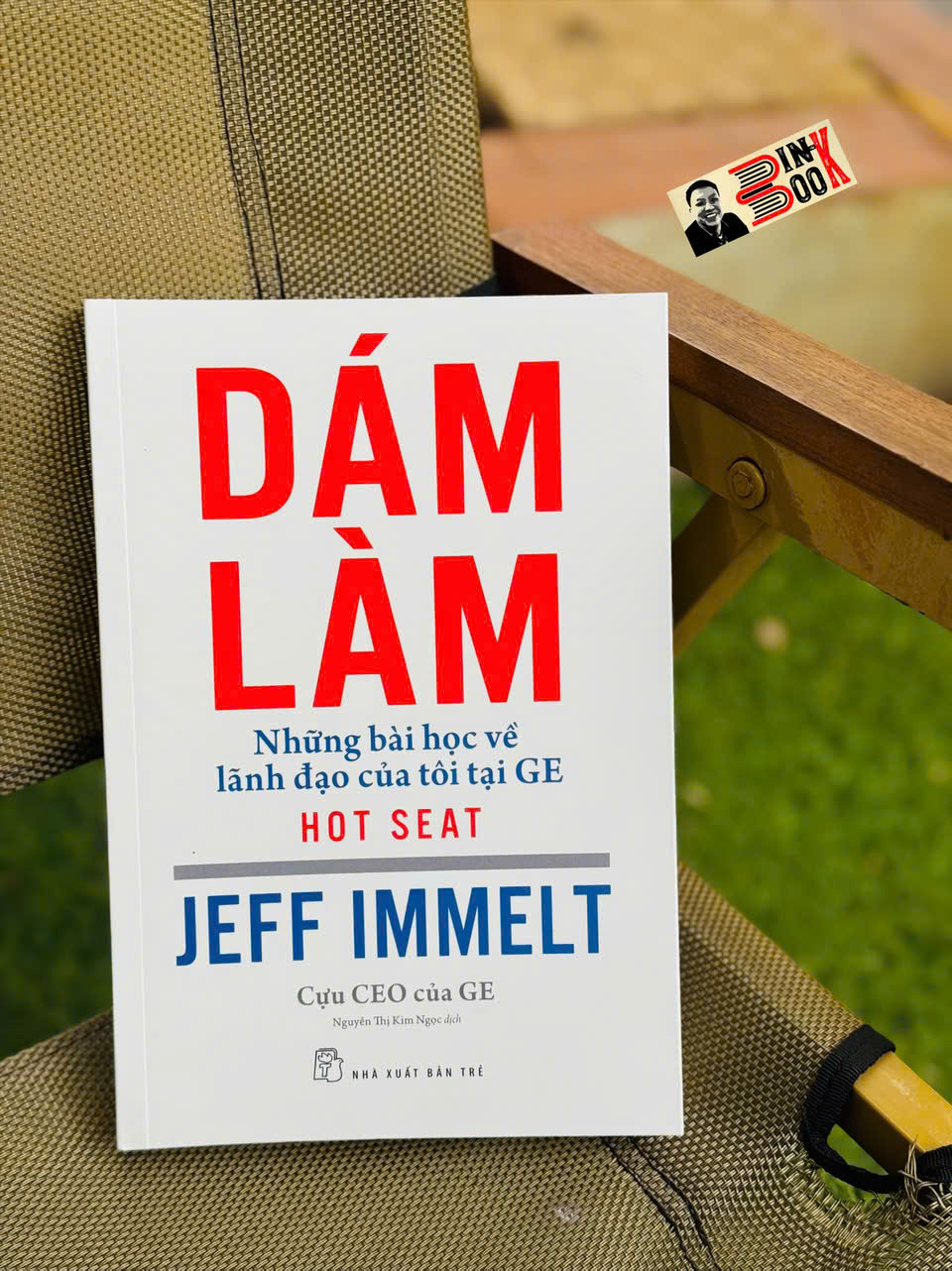DÁM LÀM: Những Bài Học Về Lãnh Đạo Của Tôi Tại GE – Jeff Immelt – Nguyễn Thị Kim Ngọc dịch – NXB Trẻ