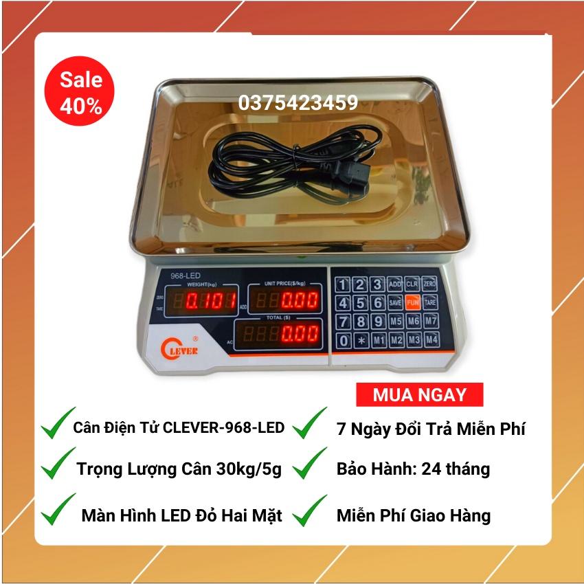 Cân điện tử tính tiền Clever 968-( 30kg/5g) Màn hình hiển thị 2 mặt trước sau dùng cho cân thịt cá,trái cây hoa quả.