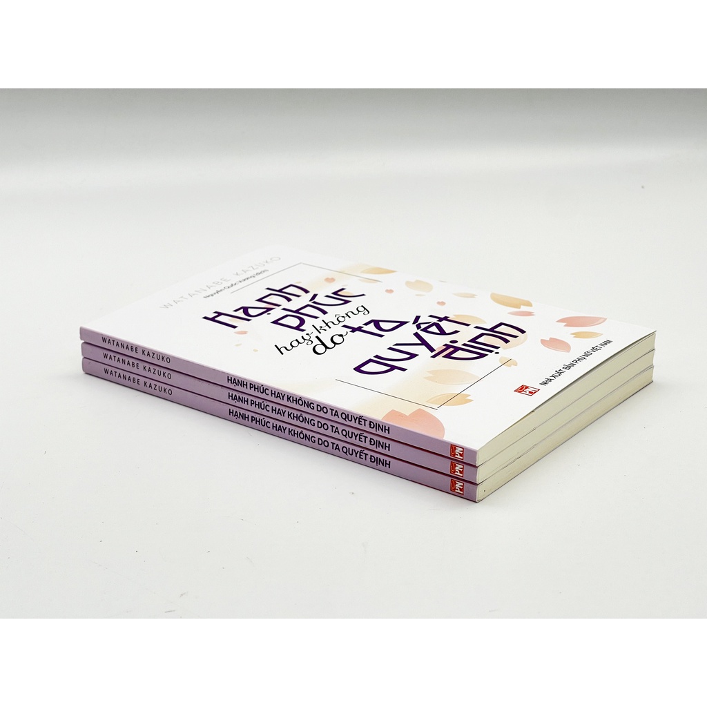 Sách - Hạnh Phúc Hay Không Do Ta Quyết Định - Watanabe Kazuko