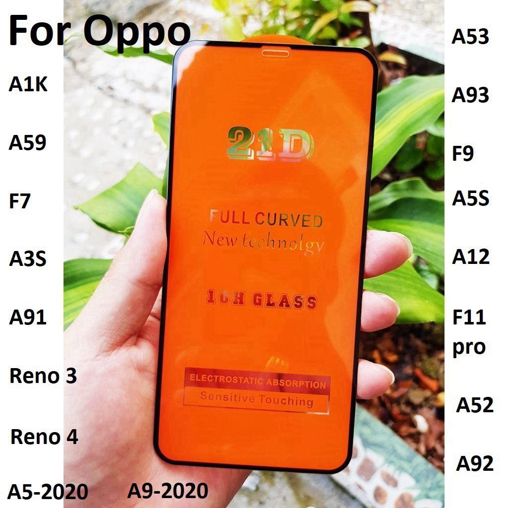 Kính Cường Lực OppoKính Oppo 21D- A1K/A59/F5/F7/F9/F11/A3S/A91/Reno 3/A53/A93/A5S/A12/F11 Pro/ A52/A92/Reno4