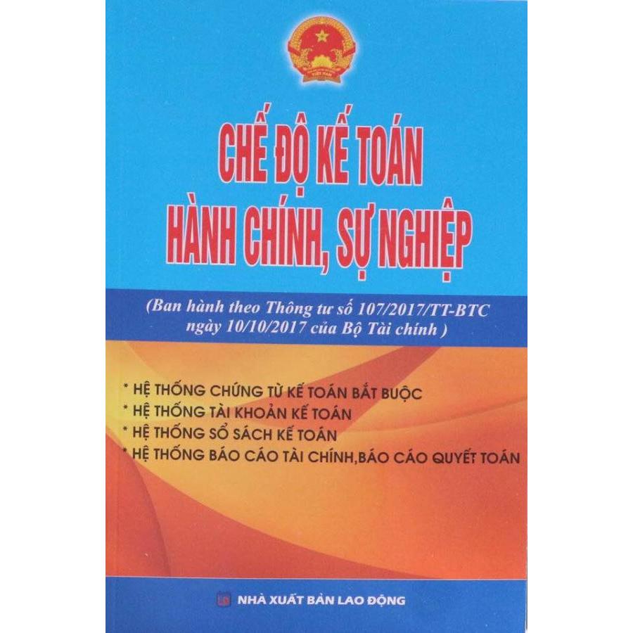 Chế độ kế toán hành chính sự nghiệp (Ban hành theo thông tư 107/2017/TT-BTC ngày 10/10/2017 của Bộ tài chính)