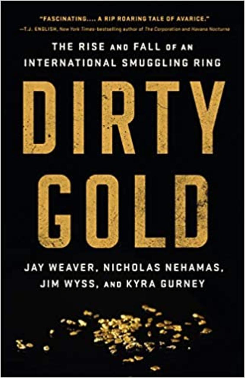 Sách - Dirty Gold : The Rise and Fall of an by Jay Weaver Nicholas Nehamas Jim Wyss Kyra Gurney