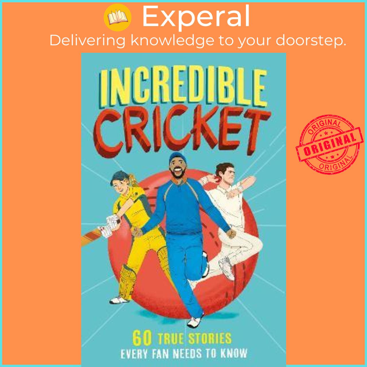 Sách - Incredible Cricket : 60 True Stories Every Fan Needs to Know by Clive Gifford