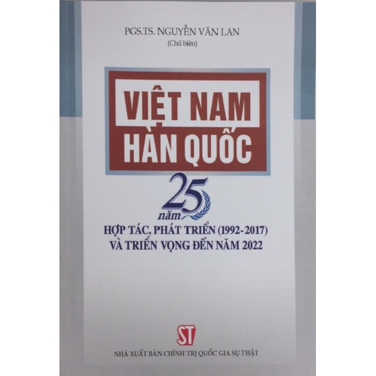 Sách Việt Nam - Hàn Quốc: 25 Năm Hợp Tác, Phát Triển (1992-2017) Và Triển Vọng Đến Năm 2022