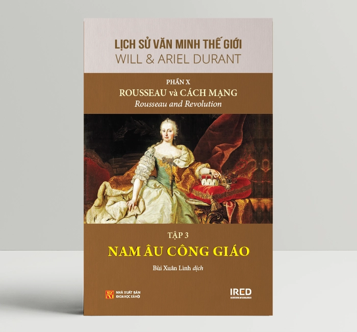 Lịch Sử Văn Minh Thế Giới Phần 10: Rousseau và Cách Mạng - Will Durant (bộ 6 tập) - Sách IRED Books