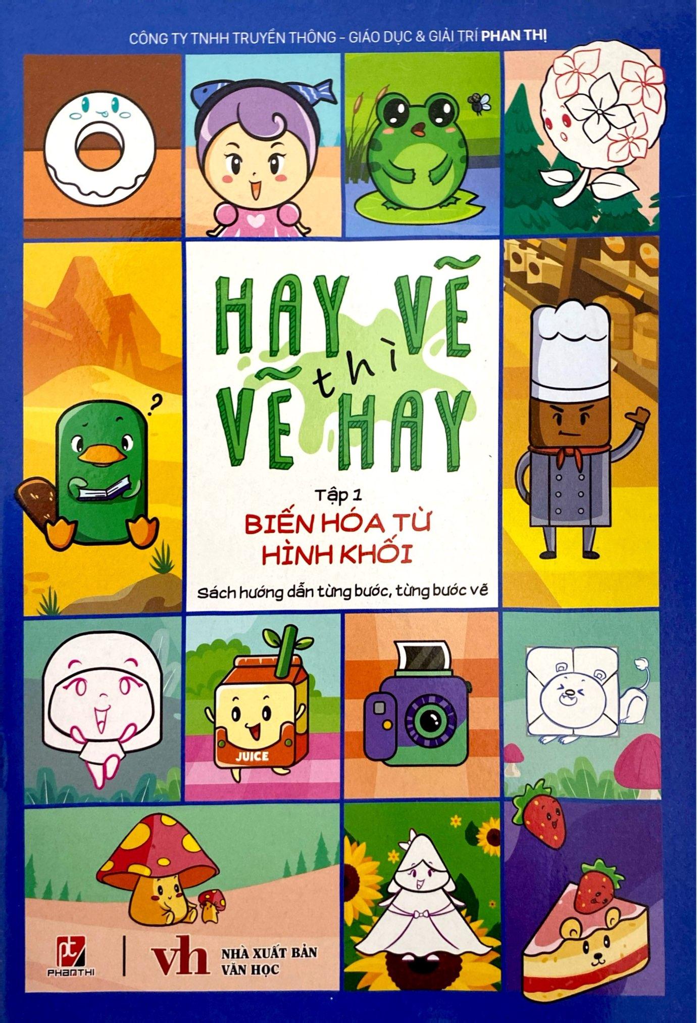 Sách - Hay Vẽ Thì Vẽ Hay - Tập 1 - Biến Hóa Từ Hình Khối