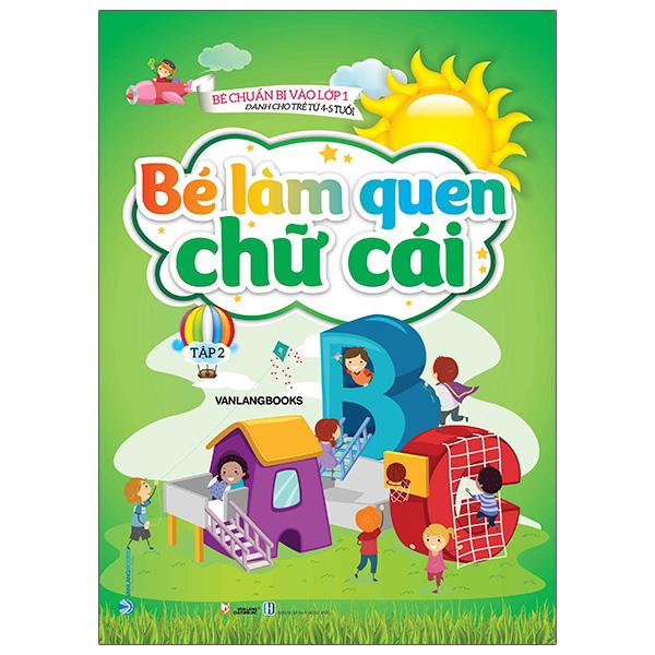 Bé Chuẩn Bị Vào Lớp 1 - Bé Làm Quen Chữ Cái - Tập 2