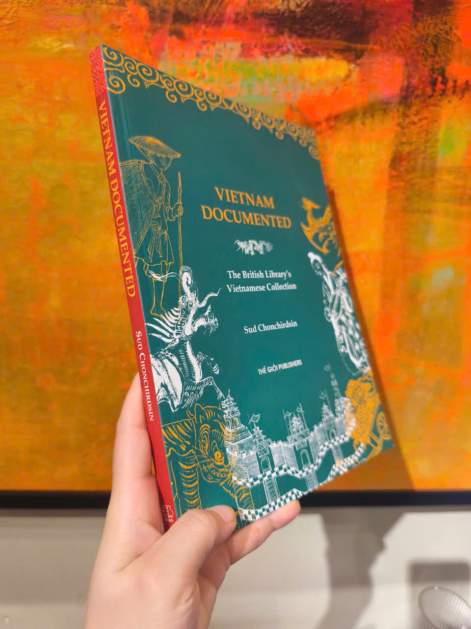 Sách - Vietnam Documented: The British Library’s Vietnamese Collection by Sud Chonchirdsin-Explore Vietnam’s rich literary and graphic design history/Thế Giới Publishers