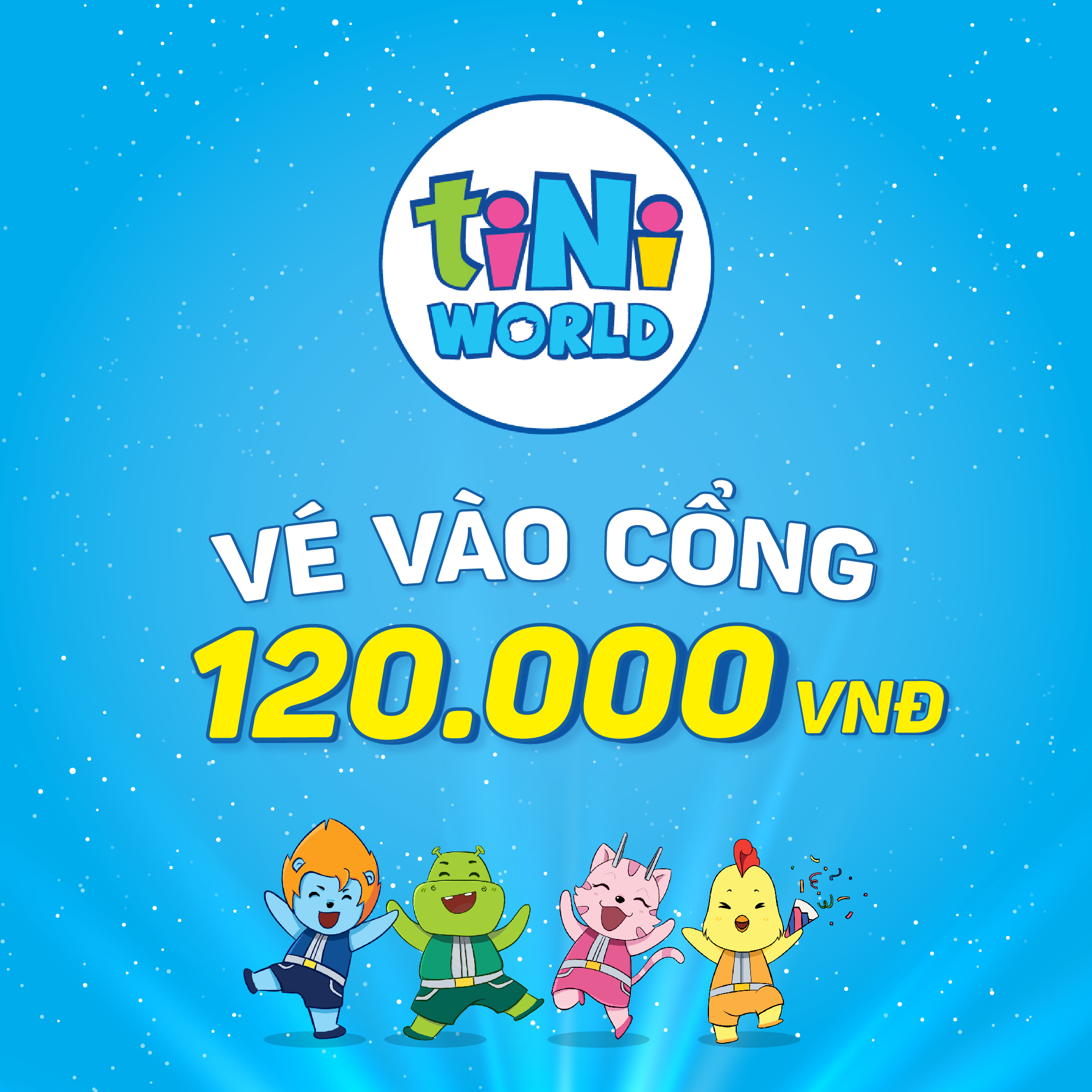 tiNiWorld - Vé điện tử áp dụng tại các TRUNG TÂM tiNiWorld có giá vé 120.000 VNĐ trên toàn quốc TW120