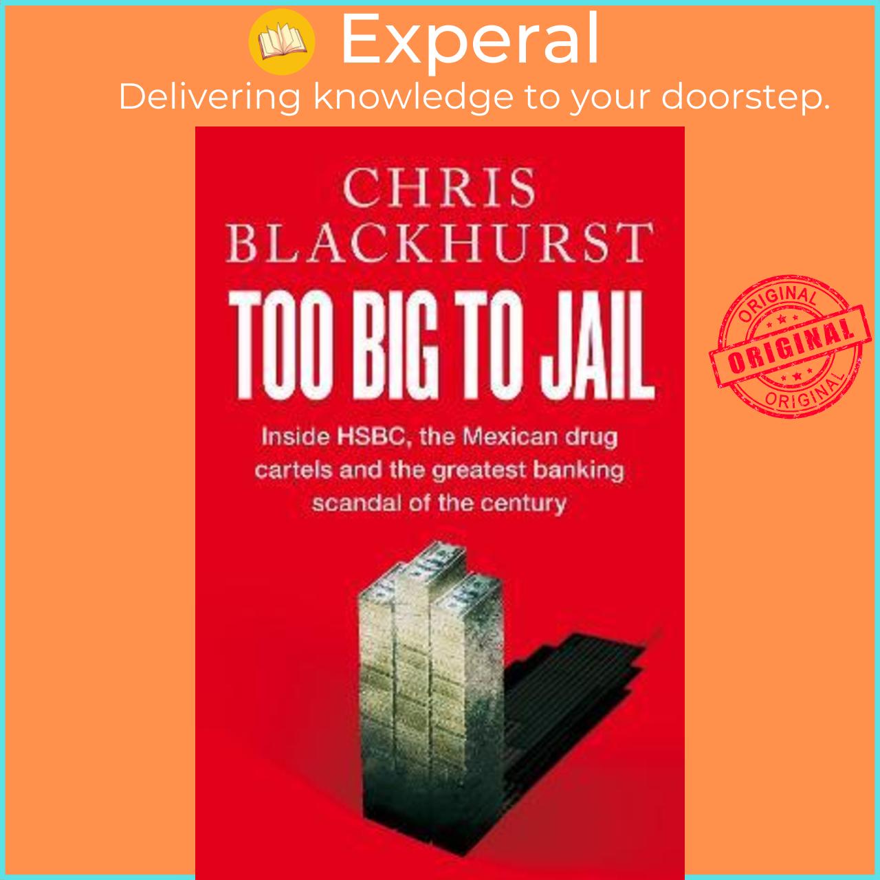 Sách - Too Big to Jail : Inside HSBC, the Mexican drug cartels and t by Chris Blackhurst Limited