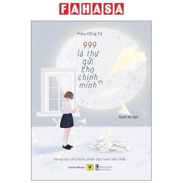 999 Lá Thư Gửi Cho Chính Mình – Mong Bạn Trở Thành Phiên Bản Hoàn Hảo Nhất Tập 1 – Tái Bản 2021