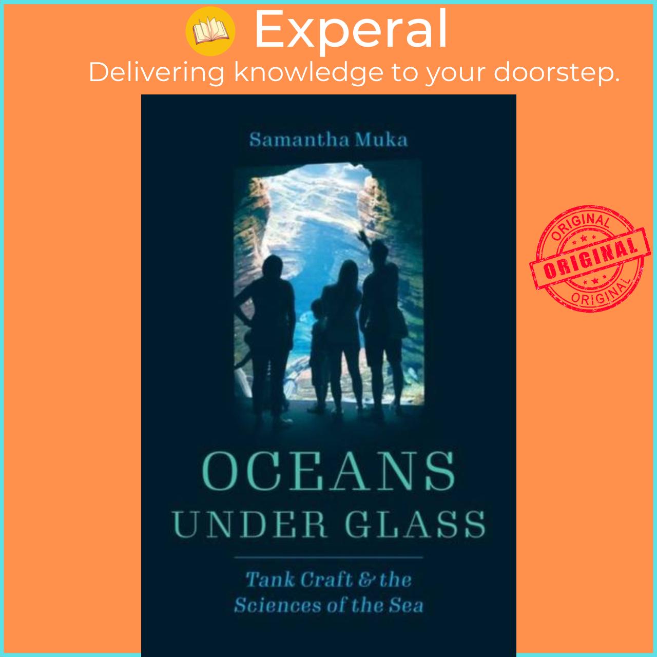 Sách - Oceans under Glass - Tank Craft and the Sciences of the Sea by Samantha Muka (UK edition, hardcover)