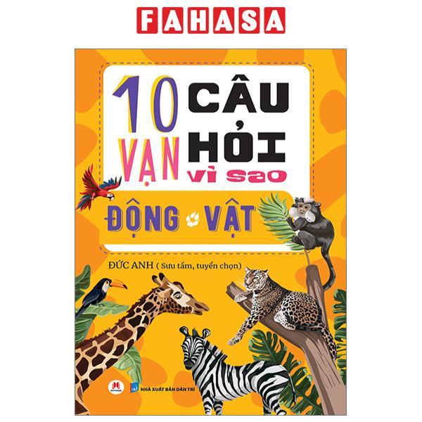 10 Vạn Câu Hỏi Vì Sao? - Động Vật