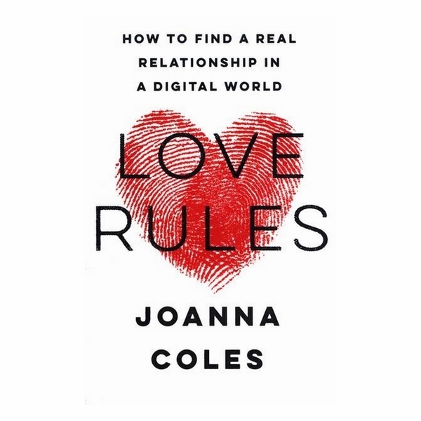 Love Rules: How To Find A Real Relationship In A Digital World
