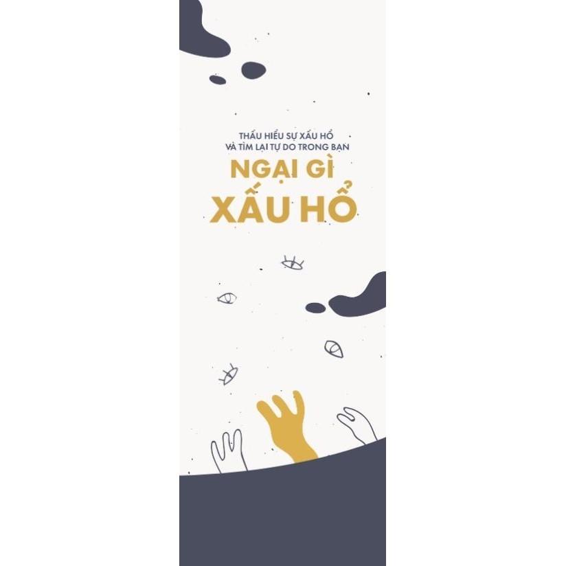 Ngại Gì Xấu Hổ: Thấu Hiểu Sự Xấu Hổ Và Tìm Lại Tự Do Trong Bạn - Bản Quyền