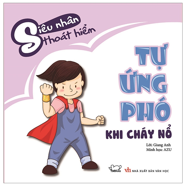 Tự Ứng Phó Khi Cháy Nổ - Bộ Siêu Nhân Thoát Hiểm (Tái Bản 2019)