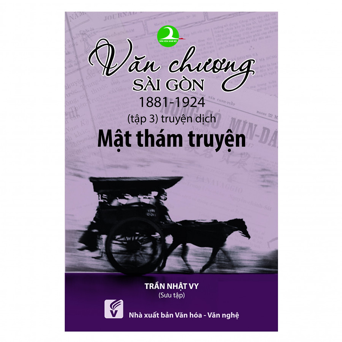 Sách: Văn chương Sài Gòn 1881 - 1924 (tập 3): Mật thám truyện