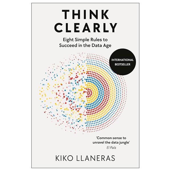 Sách ngoại văn: Think Clearly - Eight Simple Rules To Succeed In The Data Age
