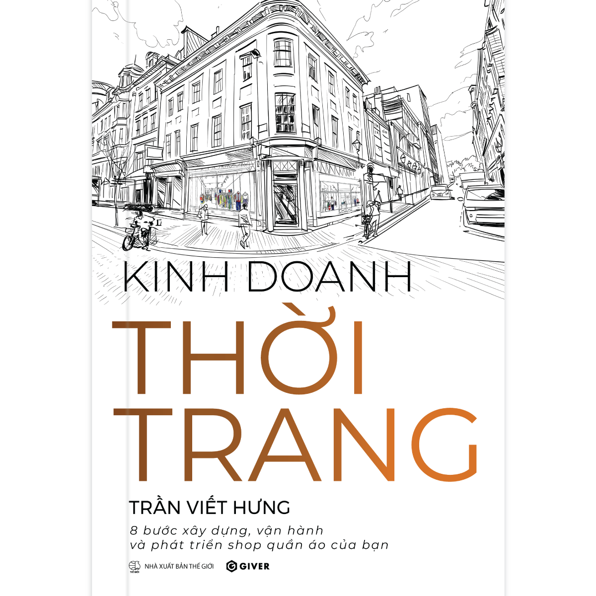 Kinh Doanh Thời Trang - 8 Bước Xây Dựng, Vận Hành Và Phát Triển Shop Quần Áo Của Bạn